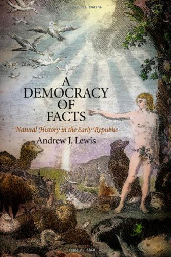 Cover for Andrew J. Lewis · A Democracy of Facts: Natural History in the Early Republic - Early American Studies (Hardcover Book) [First edition] (2011)