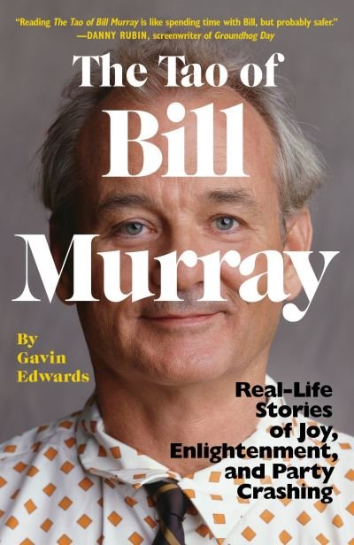 Cover for Gavin Edwards · The Tao of Bill Murray: Real-Life Stories of Joy, Enlightenment, and Party Crashing (Taschenbuch) (2017)