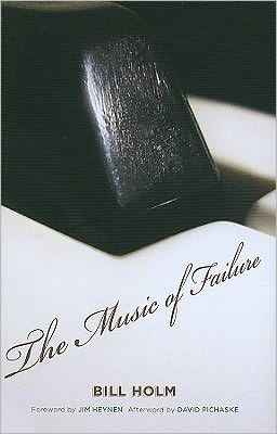 Cover for Bill Holm · The Music of Failure - A Fesler-Lampert Minnesota Heritage Book (Paperback Book) [25th Anniversary edition] (2010)