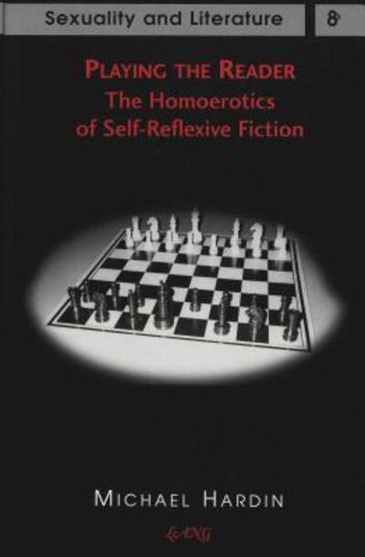 Cover for Michael Hardin · Playing the Reader: The Homoerotics of Self-Reflexive Fiction - Sexuality and Literature (Hardcover Book) (2000)