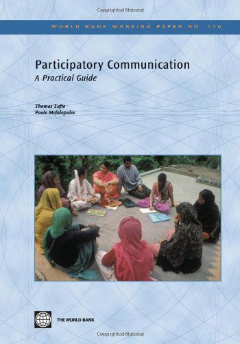Participatory Communication: a Practical Guide (World Bank Working Papers) - Paolo Mefalopulos - Bøger - World Bank Publications - 9780821380086 - 2. juli 2009