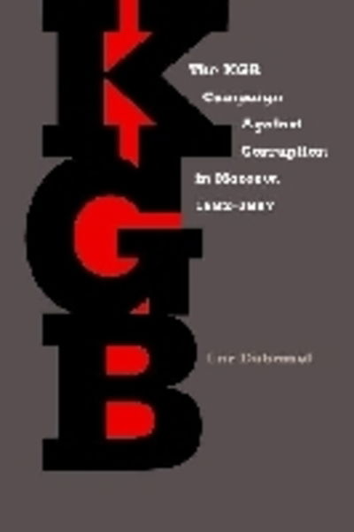 Cover for Luc Duhamel · KGB Campaign against Corruption in Moscow, 1982–1987, The - Russian and East European Studies (Paperback Book) (2010)