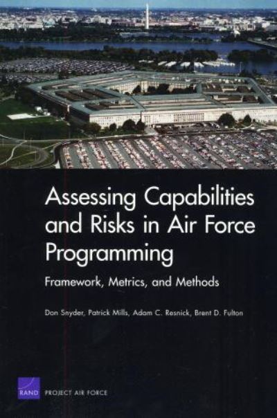 Cover for Don Snyder · Assessing Capabilities and Risks in Air Force Programming: Framework, Metrics, and Methods (Paperback Book) (2009)