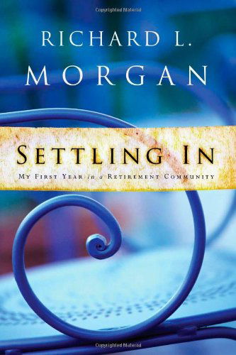 Cover for Richard L. Morgan · Settling In: My First Year in a Retirement Community (Pocketbok) [Large Type edition] (2006)