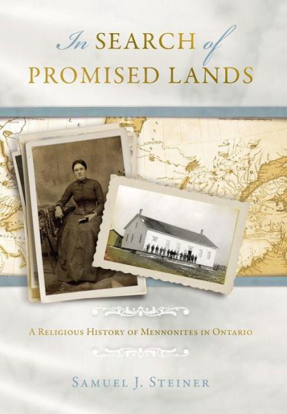 In Search of Promised Lands: a Religious History of Mennonites in Ontario - Samuel J Steiner - Książki - Herald Press (VA) - 9780836199086 - 9 marca 2015