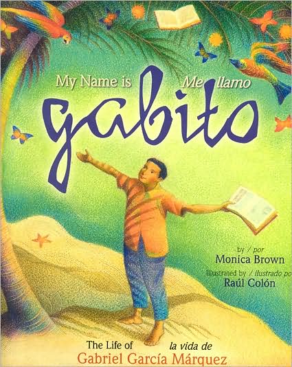 Cover for Monica Brown · My Name is Gabito / Me Llamo Gabito: The Life of Gabriel Garcia Marquez (Hardcover Book) (2007)