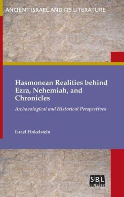 Cover for Israel Finkelstein · Hasmonean Realities behind Ezra, Nehemiah, and Chronicles Archaeological and Historical Perspectives (Gebundenes Buch) (2018)