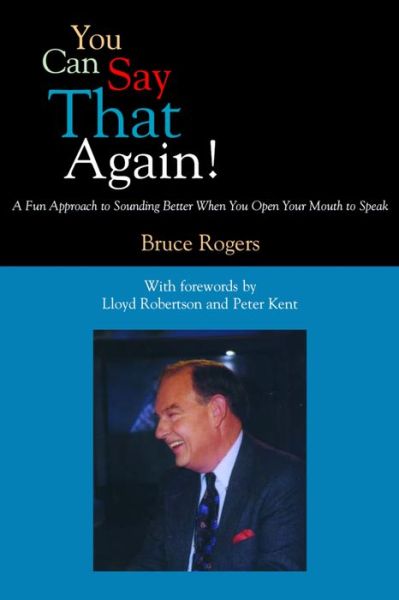 Cover for Bruce Rogers · You Can Say That Again!: A Fun Approach to Sounding Better When You Open Your Mouth to Speak (Paperback Book) (1999)