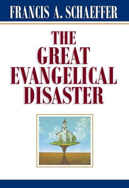 Cover for Schaeffer a · Great Evangelical Disaster Pb (Paperback Book) (1984)