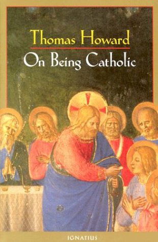 On Being Catholic - Thomas Howard - Books - Ignatius Pr - 9780898706086 - January 29, 1997