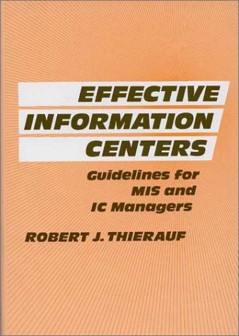 Cover for Robert J. Thierauf · Effective Information Centers: Guidelines for MIS and IC Managers (Hardcover bog) (1988)