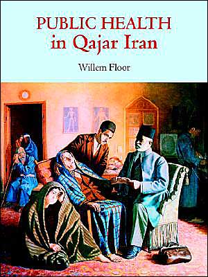 Cover for Dr Willem Floor · Public Health in Qajar Iran (Taschenbuch) (2004)