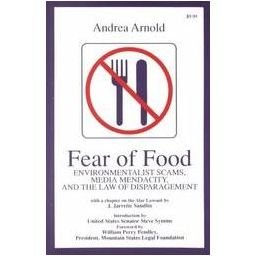 Cover for Andrea Arnold · Fear of Food: Environmentalist Scams, Media Mendacity, and the Law of Disparagement (Paperback Book) (2010)