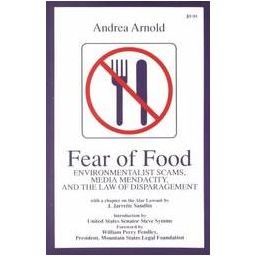 Fear of Food: Environmentalist Scams, Media Mendacity, and the Law of Disparagement - Andrea Arnold - Books - Merril Press - 9780939571086 - 2010