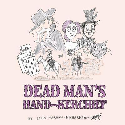 Cover for Lorin Morgan-Richards · Dead Man's Hand-kerchief: Dealing with the Goodbye Family (Paperback Book) (2019)