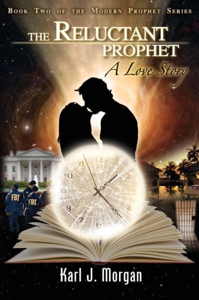Cover for Karl J. Morgan · The Reluctant Prohpet: a Love Story - Book Two of the Modern Prophet Series (Paperback Book) (2014)