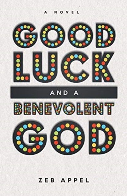 Cover for Zeb Appel · Good Luck and a Benevolent God (Taschenbuch) (2019)