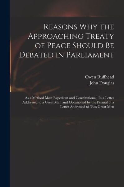 Cover for Owen 1723-1769 Ruffhead · Reasons Why the Approaching Treaty of Peace Should Be Debated in Parliament (Paperback Bog) (2021)