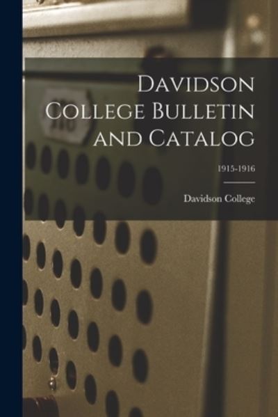 Cover for Davidson College · Davidson College Bulletin and Catalog; 1915-1916 (Taschenbuch) (2021)