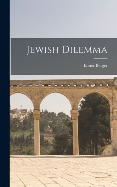 Cover for Elmer Berger · Jewish Dilemma (Innbunden bok) (2021)