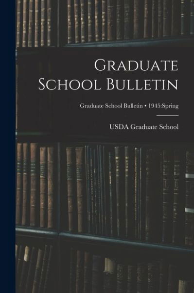 Cover for Usda Graduate School · Graduate School Bulletin; 1945 (Taschenbuch) (2021)