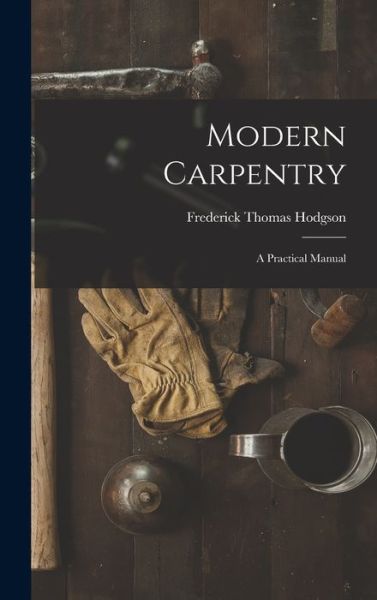 Cover for Frederick Thomas Hodgson · Modern Carpentry (Bok) (2022)