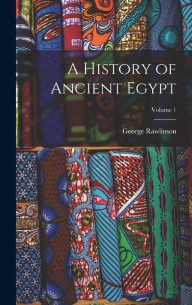 Cover for George Rawlinson · History of Ancient Egypt; Volume 1 (Bok) (2022)