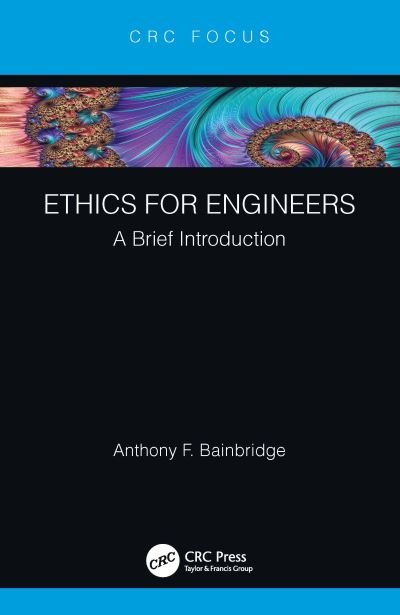 Cover for Bainbridge, Anthony F. (University of Bath, UK) · Ethics for Engineers: A Brief Introduction (Taschenbuch) (2023)