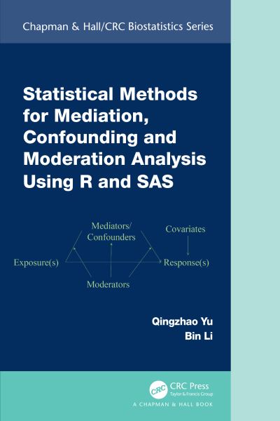 Cover for Qingzhao Yu · Statistical Methods for Mediation, Confounding and Moderation Analysis Using R and SAS - Chapman &amp; Hall / CRC Biostatistics Series (Paperback Book) (2024)