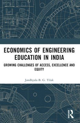 Cover for Jandhyala B. G. Tilak · Economics of Engineering Education in India: Growing Challenges of Access, Excellence and Equity (Paperback Book) (2024)