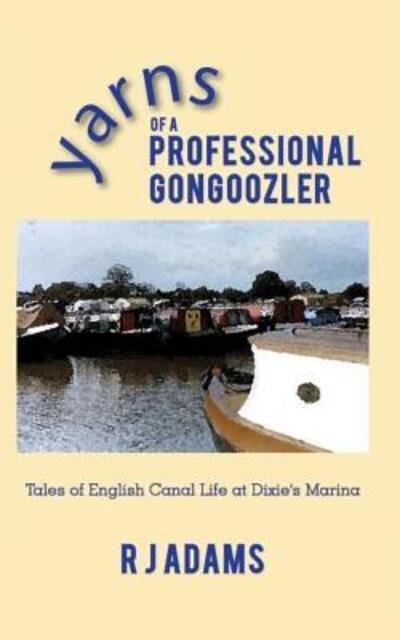 Cover for R J Adams · Yarns of a Professional Gongoozler (Pocketbok) (2008)