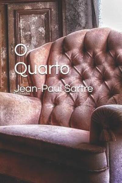 O Quarto - Jean-Paul Sartre - Books - Independently published - 9781077953086 - July 3, 2019