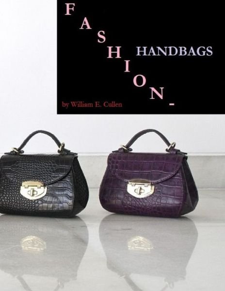 Cover for William E Cullen · Fashion - Handbags (Pocketbok) (2019)
