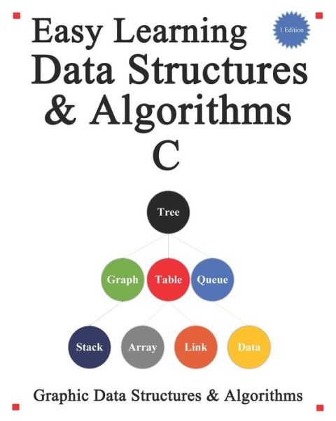 Cover for Yang Hu · Easy Learning Data Structures &amp; Algorithms C: Graphic Data Structures &amp; Algorithms (Paperback Book) (2019)