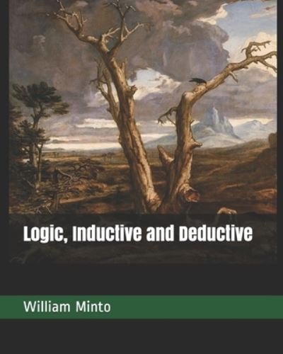 Cover for William Minto · Logic, Inductive and Deductive (Paperback Book) (2019)