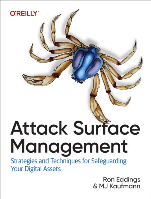 Attack Surface Management: Strategies and Techniques for Safeguarding Your Digital Assets - Mj Kaufmann - Books - O'Reilly Media - 9781098165086 - June 6, 2025