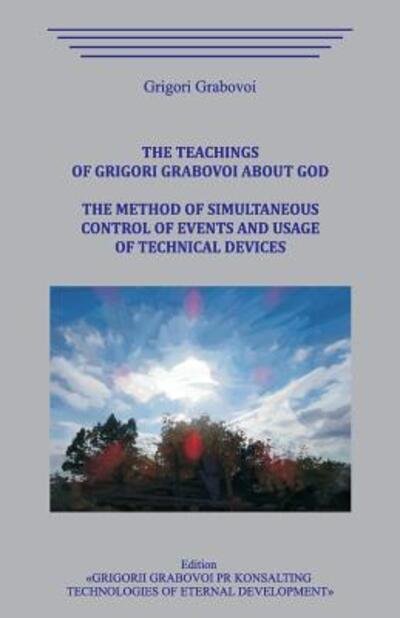 Cover for Grigori Grabovoi · The Teachings of Grigori Grabovoi about God. The method of simultaneous control of events and usage of technical devices. (Taschenbuch) (2019)