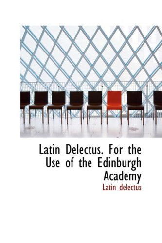 Cover for Latin Delectus · Latin Delectus. for the Use of the Edinburgh Academy (Hardcover Book) (2009)