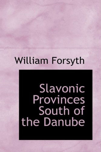 Cover for William Forsyth · Slavonic Provinces South of the Danube (Hardcover Book) (2009)