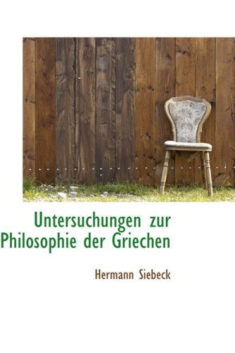 Untersuchungen Zur Philosophie Der Griechen - Hermann Siebeck - Bücher - BiblioLife - 9781103638086 - 19. März 2009