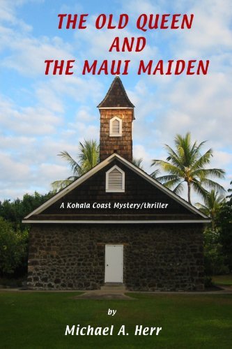 The Old Queen and the Maui Maiden - Michael Herr - Livros - lulu.com - 9781105564086 - 25 de fevereiro de 2012
