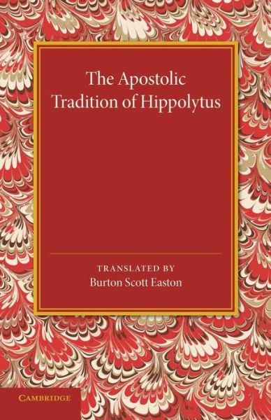 Cover for Burton Scott Easton · The Apostolic Tradition of Hippolytus (Paperback Book) (2014)