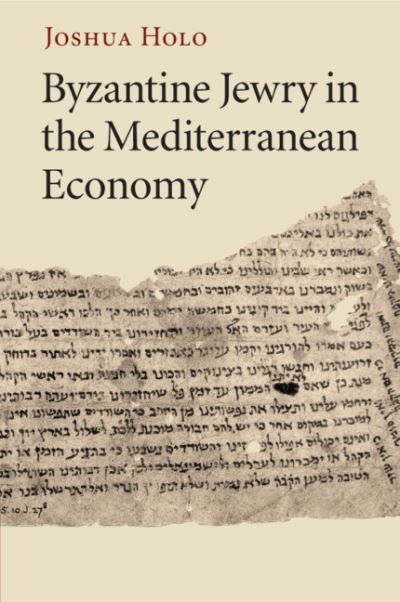 Cover for Holo, Joshua (Hebrew Union College - Jewish Institute of Religion, California) · Byzantine Jewry in the Mediterranean Economy (Paperback Book) (2020)