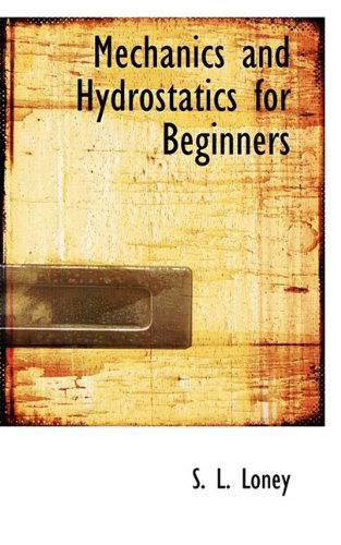 Cover for S. L. Loney · Mechanics and Hydrostatics for Beginners (Paperback Book) (2009)