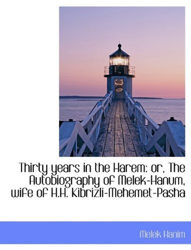 Cover for Melek Hanim · Thirty Years in the Harem: Or, the Autobiography of Melek-Hanum, Wife of H.H. Kibrizli-Mehemet-Pasha (Paperback Book) [Large type / large print edition] (2009)