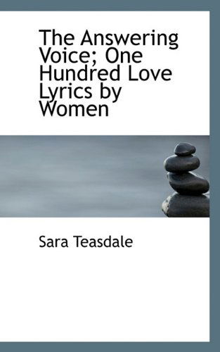 Cover for Sara Teasdale · The Answering Voice; One Hundred Love Lyrics by Women (Hardcover Book) (2009)