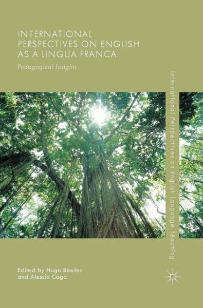 Cover for Hugo Bowles · International Perspectives on English as a Lingua Franca: Pedagogical Insights - International Perspectives on English Language Teaching (Paperback Book) [1st ed. 2015 edition] (2015)