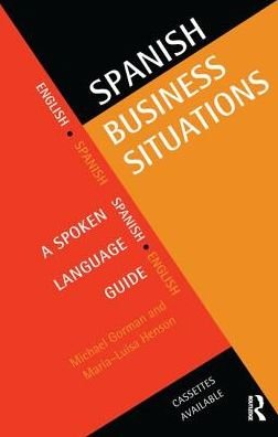 Cover for Michael Gorman · Spanish Business Situations: A Spoken Language Guide (Inbunden Bok) (2016)