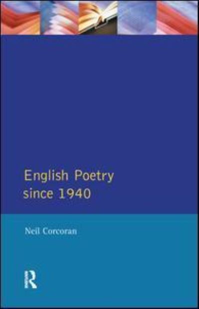 Cover for Neil Corcoran · English Poetry Since 1940 - Longman Literature In English Series (Hardcover Book) (2016)