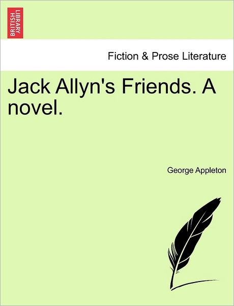 Cover for George Appleton · Jack Allyn's Friends. a Novel. (Paperback Book) (2011)